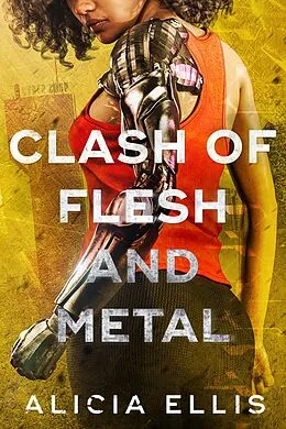E-Book (epub) Clash of Flesh and Metal von Alicia Ellis