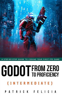 eBook (epub) Godot from Zero to Proficiency (Intermediate) de Patrick Felicia