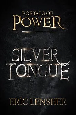 E-Book (epub) Silver Tongue (Portals of power, #2) von Eric Lensher