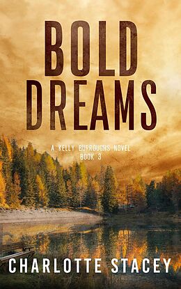 eBook (epub) Bold Dreams (A Kelly Burroughs Novel, #3) de Charlotte Stacey