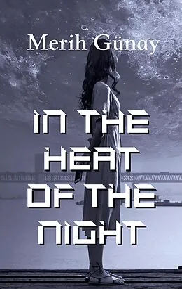 E-Book (epub) In the Heat of the Night von Merih Gunay