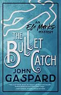 E-Book (epub) The Bullet Catch (The Eli Marks Mystery Series, #2) von John Gaspard
