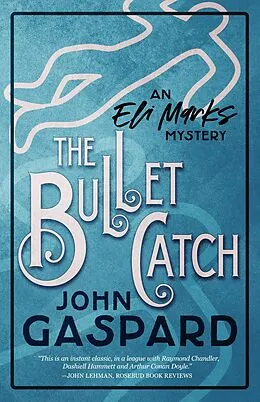 E-Book (epub) The Bullet Catch (The Eli Marks Mystery Series, #2) von John Gaspard