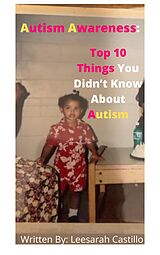 eBook (epub) Autism Awareness: Top 10 Things You Didn't Know About Autism de Leesarah Castillo