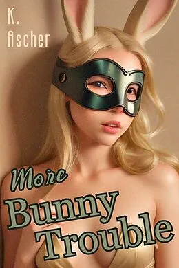 E-Book (epub) More Bunny Trouble (Bunny Troubles, #2) von K. Ascher