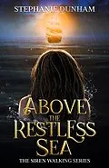 E-Book (epub) Above the Restless Sea (Siren Walking, #2) von Stephanie Dunham