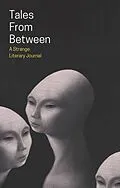 E-Book (epub) Tales From Between (Tales From Between Literary Journal, #1) von Matthew Stott, Ai Jiang, Patrick Barb