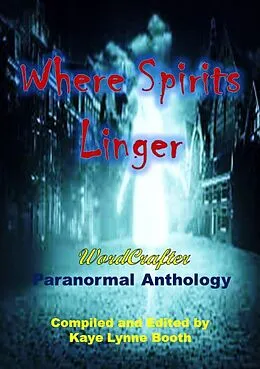E-Book (epub) Where Spirits Linger (Narrating the Paranormal, #3) von Kaye Lynne Booth, Roberta Eaton Cheadle, Christa Planko