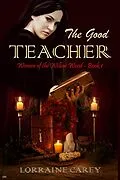 E-Book (epub) The Good Teacher (Women of the Willow Wood, #1) von Lorraine Carey