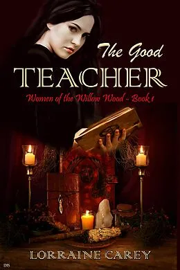 E-Book (epub) The Good Teacher (Women of the Willow Wood, #1) von Lorraine Carey