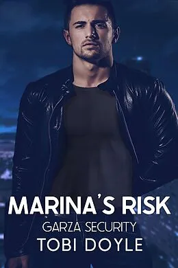 E-Book (epub) Marina's Risk (Garza Security, #2) von Tobi Doyle