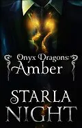 E-Book (epub) Onyx Dragons: Amber: A Dragon Shifter Alien Abduction Office Romance (7 Virgin Brides for 7 Weredragon Billionaires, #4) von Starla Night