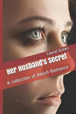 E-Book (epub) Her Husband's Secret A Collection of Amish Romance von Laurel Green