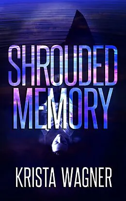 E-Book (epub) Shrouded Memory von Krista Wagner