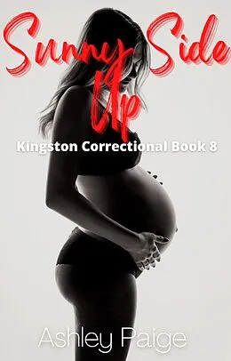 E-Book (epub) Sunny Side Up (Kingston Correctional Series, #8) von Ashley Paige