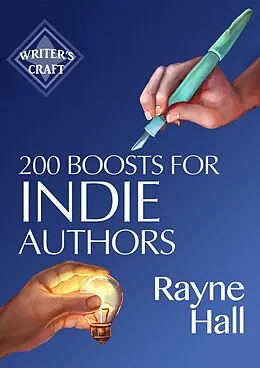 E-Book (epub) 200 Boosts for Indie Authors: Empowering Inspiration and Practical Advice (Writer's Craft, #36) von Rayne Hall