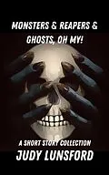 E-Book (epub) Monsters & Reapers & Ghosts, Oh My! von Judy Lunsford