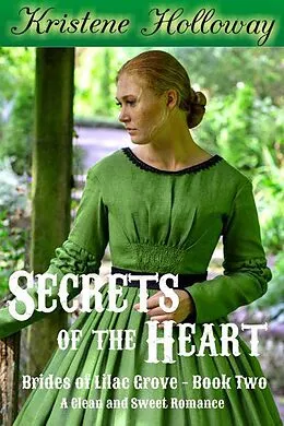 E-Book (epub) Secrets of the Heart (Brides of Lilac Grove, #2) von Kristene Holloway
