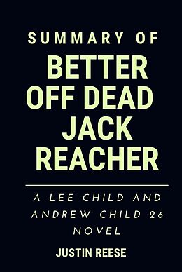 eBook (epub) Summary of Better off Dead Reacher Jack : A Lee Child and Andrew Child 26 Novel de Justin Reese
