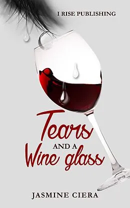 E-Book (epub) Tears And A Wine Glass von Jasmine Ciera