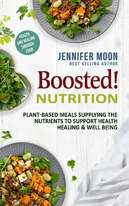 E-Book (epub) Boosted Nutrition - Plant-based recipes von Jennifer Moon