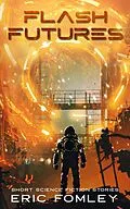 E-Book (epub) Flash Futures von Eric Fomley