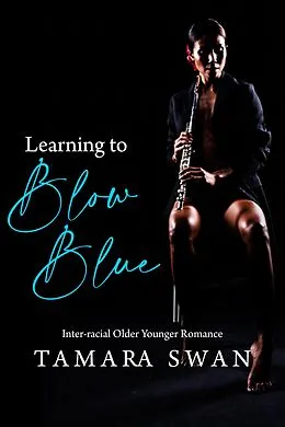 E-Book (epub) Learning to Blow Blue (Shared and Shamed, #5) von Tamara Swan