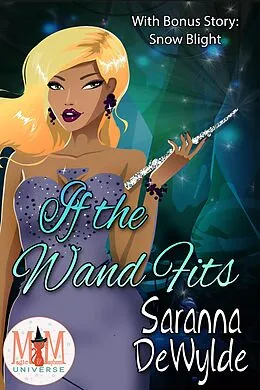 E-Book (epub) If the Wand Fits: Magic and Mayhem Universe von Saranna Dewylde