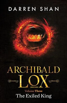 E-Book (epub) Archibald Lox Volume 3: The Exiled King (Archibald Lox volumes, #3) von Darren Shan