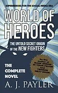 E-Book (epub) World of Heroes: The Untold Secret Origin of the New Fighters von A. J. Payler