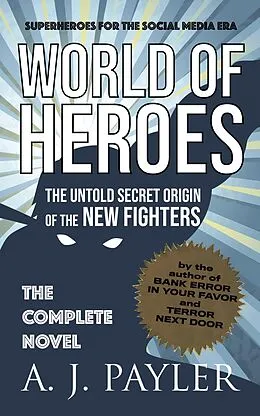 E-Book (epub) World of Heroes: The Untold Secret Origin of the New Fighters von A. J. Payler