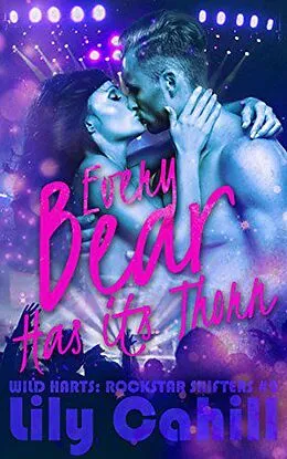 E-Book (epub) Every Bear Has Its Thorn (Wild Harts: Rockstar Shifters, #2) von Lily Cahill