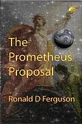 E-Book (epub) The Prometheus Proposal von Ronald D Ferguson