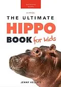 E-Book (epub) Hippos: The Ultimate Hippo Book for Kids (Animal Books for Kids, #1) von Jenny Kellett