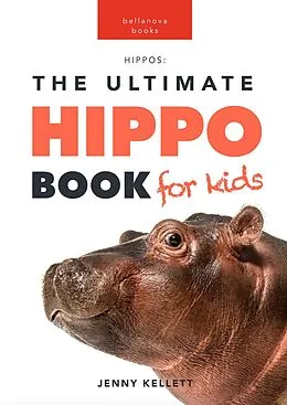 E-Book (epub) Hippos: The Ultimate Hippo Book for Kids (Animal Books for Kids, #1) von Jenny Kellett