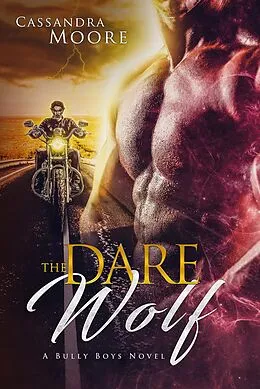 E-Book (epub) Dare the Wolf (Bully Boys, #1) von Cassandra Moore