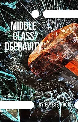 E-Book (epub) Middle Class Depravity von Elless Bock