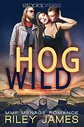 E-Book (epub) Hog Wild: MMF Menage Romance von Riley James