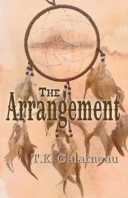 E-Book (epub) The Arrangement von T. K. Galarneau