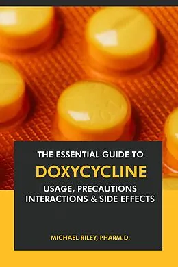 E-Book (epub) The Essential Guide to Doxycycline: Usage, Precautions, Interactions and Side Effects. von Michael Riley