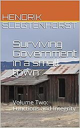 eBook (epub) Surviving Government in a small town: Volume Two - Functions and Integrity de Hendrik Slegtenhorst