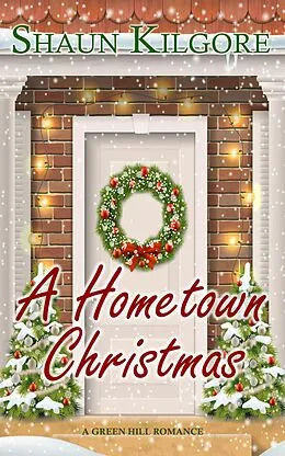 E-Book (epub) A Hometown Christmas: A Novella (Green Hill, #1) von Shaun Kilgore