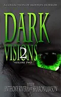 E-Book (epub) Dark Visions: A Collection of Modern Horror - Volume Two (Dark Visions Series, #2) von Anthony Rivera, Jane Brooks, Peter Whitley