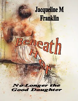E-Book (epub) Beneath Her von Jacqueline M Franklin