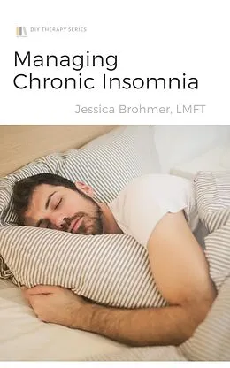 E-Book (epub) Managing Chronic Insomnia (DIY Therapy, #2) von Jessica Brohmer
