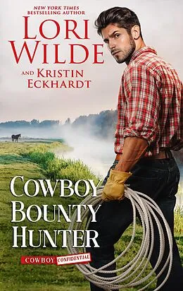 E-Book (epub) Cowboy Bounty Hunter (Cowboy Confidential, #3) von Lori Wilde, Kristin Eckhardt