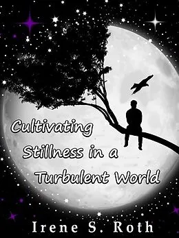 E-Book (epub) Cultivating Stillness in a Turbulent World von Irene Roth