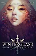E-Book (epub) Winterglass (Her Pitiless Command, #1) von Benjanun Sriduangkaew