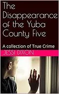 E-Book (epub) The Disappearance of the Yuba County Five von Jessi Dixon