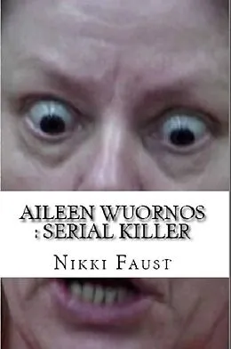 E-Book (epub) Aileen Wuornos : Serial Killer von Nikki Faust